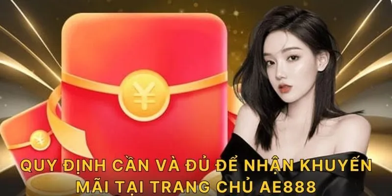 Quy định cần và đủ để nhận khuyến mãi tại trang chủ AE888
