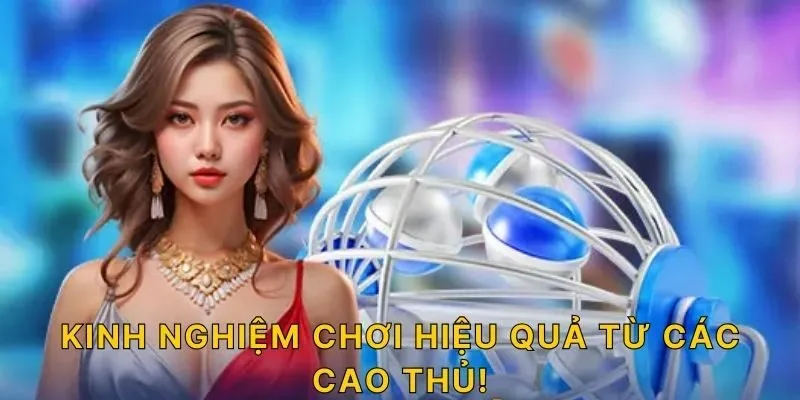 Kinh nghiệm chơi hiệu quả từ các cao thủ!