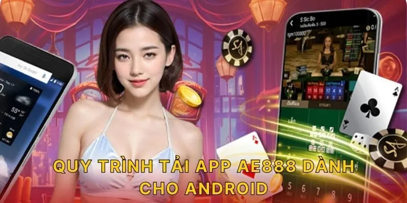 Quy trình tải app AE888 dành cho Android